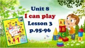 Презентація “Unit 8. I CAN PLAY. Lesson 3” (до підручника О.Карп’юк)
