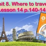 Презентація до уроку 14 в 5 класі “Unit 8. Where to travel? Lesson 14 p.140-141”