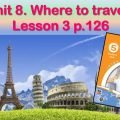 Презентація до уроку 3 в 5 класі “Unit 8. Where to travel? Lesson 3 p.126”