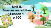 Презентація “Unit 8. Seasons and clothes. Lesson 1”