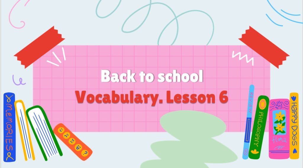 Головне зображення розробки: Презентація “Back to school. Vocabulary. Lesson 6” (сторінкa 17) за підручником Карп’юк О.