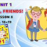 Презентація до уроку 8 у 1 класі “Unit 1. HELLO, FRIENDS! Lesson 8, p.18-19” (до підручника О.Карп’ю