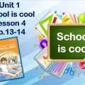 Презентація до уроку 4 в 5 класі “Unit 1. School is cool! Lesson 4 p.13-14”