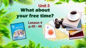 Презентація до уроку 4 в 6 класі “Unit 3. What about your free time? Lesson 4 p.45-46”