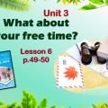 Презентація до уроку 6 в 6 класі “Unit 3. What about your free time? Lesson 6 p.49-50”
