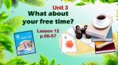 Презентація до уроку 12 в 6 класі “Unit 3. What about your free time? Lesson 12 p.56-57”