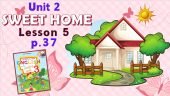 Презентація для 3 класу до 5 уроку “Unit 2. SWEET HOME” с.37 (до підручника О.Карп’юк)