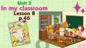 Презентація для 2 класу до 8 уроку “Unit 3. In my classroom” с.46 (до підручника О.Карп’юк)
