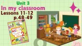 Презентація для 2 класу до 11-12 уроків “Unit 3. In my classroom” с.48-49 (до підручника О.Карп’юк)