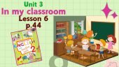 Презентація для 2 класу до 6 уроку “Unit 3. In my classroom” с.44 (до підручника О.Карп’юк)