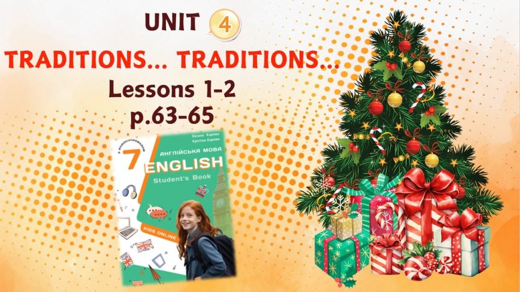Головне зображення розробки: Презентація до уроків 1-2 в 7 класі “Unit 4. Traditions… Traditions… Lessons 1-2 p.63-65” (до пі