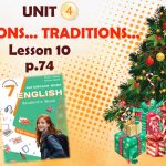 Презентація до уроку 10 в 7 класі “Unit 4. Traditions… Traditions… Lesson 10 p.74” (до підручника Карп’юк 2024)