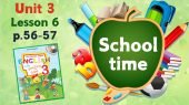 Презентація для 3 класу до 6 уроку “Unit 3. School time” с.56-57 (до підручника О.Карп’юк)