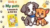 Презентація до уроку 5 у 1 класі “Unit 4. MY PETS Lesson 5, p.52-53” (до підручника О.Карп’юк)