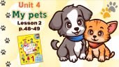 Презентація до уроку 2 у 1 класі “Unit 4. MY PETS Lesson 2, p.48-49” (до підручника О.Карп’юк)