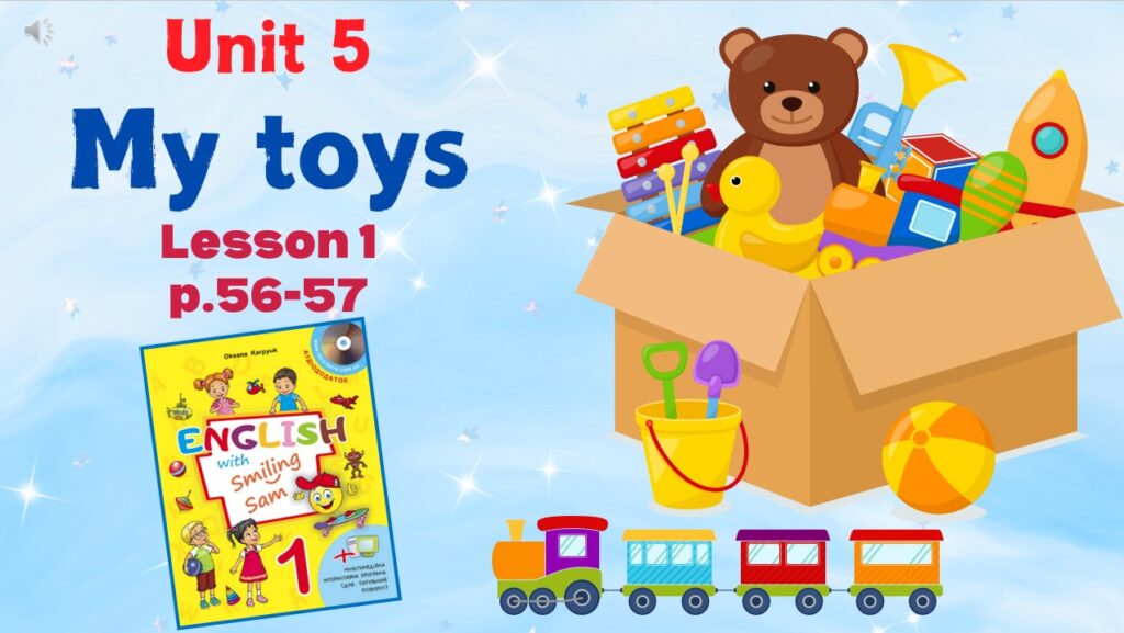 Головне зображення розробки: Презентація до уроку 1 у 1 класі “Unit 4. MY TOYS Lesson 1, p.56-57” (до підручника О.Карп’юк)