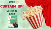 Презентація до уроку 12 у 7 класі “Unit 7. Сurtain up! Lesson 12 p.134” (до підручника Карп’юк 2024)
